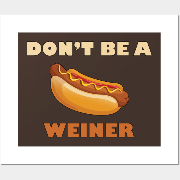 Don't Be a Weiner Wall Art by lilmousepunk